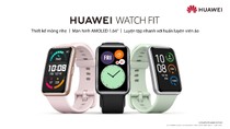 Khỏe đẹp và phong cách cùng đồng hồ Huawei Watch Fit