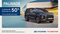 Hyundai Thành Công triển khai ưu đãi đặc biệt cho mẫu xe Palisade nhân dịp kỷ niệm 50 năm thống nhất đất nước