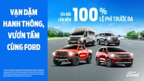 Ford Việt Nam Cùng Hệ Thống Đại Lý Triển Khai Chương Trình Vạn Dặm Hanh Thông, Vươn Tầm Cùng Ford, Hỗ Trợ Lên Đến 100% Lệ Phí Trước Bạ