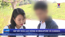 Sập bẫy đưa lao động đi Singapore và Canada