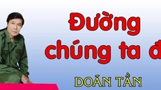 Tên tuổi nghệ sỹ nhân dân Doãn Tần gắn liền với ca khúc "Đường chúng ta đi."