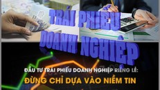 Nhà đầu tư cần tăng cường nhận thức về trái phiếu doanh nghiệp