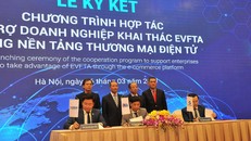 Lễ ký kết ra mắt chương trình hợp tác hỗ trợ doanh nghiệp khai thác EVFTA bằng nền tảng thương mại điện tử .