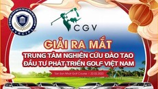 Khởi động giải Golf ra mắt Trung tâm nghiên cứu đào tạo, đầu tư phát triển golf Việt Nam – CGV