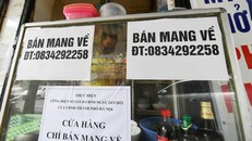 Từ hôm nay, các cơ sở dịch vụ ăn uống ở Tây Hồ tạm dừng, ở Hoàn Kiếm chỉ được phép bán mang về