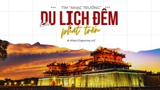 Tìm “nhạc trưởng” kéo du lịch đêm phát triển