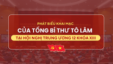 Phát biểu khai mạc của Tổng Bí thư Tô Lâm tại Hội nghị Trung ương 12 Khóa XIII