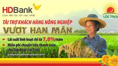 HDBank triển khai gói vay ưu đãi hỗ trợ khách hàng nông nghiệp vượt hạn mặn 