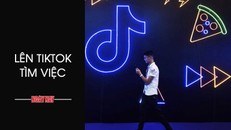 Lên TikTok tìm việc 
