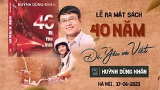 Nhà báo Huỳnh Dũng Nhân ra mắt hồi ký 40 năm đi, yêu và viết