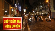 Hà Nội tăng cường xử lý vi phạm nồng độ cồn dịp Tết Nguyên đán 2024