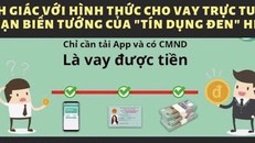 Cảnh báo biến tướng của cho vay “tín dụng đen” với lãi suất 1.600 %/năm