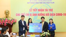Tiếp nhận hơn 11 tỷ đồng hỗ trợ trẻ em bị ảnh hưởng bởi dịch COVID-19