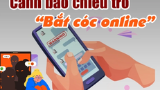 Cảnh báo thủ đoạn lừa đảo "bắt cóc online" nhằm vào học sinh, sinh viên