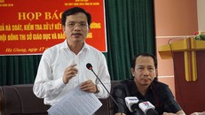 Điểm cao bất thường ở Hà Giang: Phát hiện ‘kẽ hở’ dẫn đến sai phạm ‘chấn động’