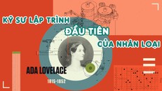 Ada Lovelace - Kỹ sư lập trình đầu tiên của nhân loại