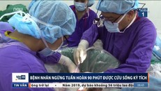 Tim ngừng đập 90 phút vẫn được bác sĩ cứu sống thần kỳ