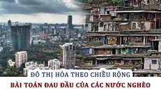 Đô thị hóa theo chiều rộng - Bài toán đau đầu của các nước nghèo
