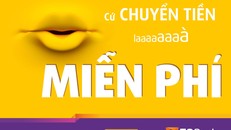 Ngân hàng đầu tiên tại Việt Nam miễn toàn bộ phí chuyển tiền và rút tiền trên toàn hệ thống