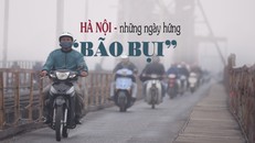 Hà Nội những ngày hứng 'bão bụi'