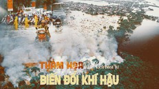 Thảm họa được 'kích hoạt' từ biến đổi khí hậu