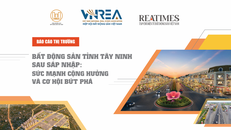 Bất động sản tỉnh Tây Ninh sau sáp nhập - Sức mạnh cộng hưởng và cơ hội bứt phá