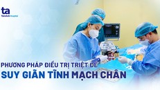 BV Tâm Anh điều trị suy giãn tĩnh mạch chân cho bệnh nhân bằng phương pháp Laser nội mạch