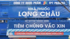 Nhiều Trung tâm tiêm chủng FPT Long Châu dính sai phạm, tạm đình chỉ hoạt động