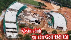 Toàn cảnh vụ sân Golf Đồi Cù – Bài 1: Ai là chủ nhân của công trình sai phạm? 