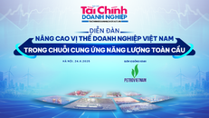 Sắp diễn ra diễn đàn Nâng cao vị thế doanh nghiệp Việt Nam trong chuỗi cung ứng năng lượng toàn cầu