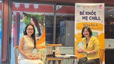Ra mắt sách "BÉ KHỎE, MẸ CHILL" – Cẩm nang sức khỏe thực tiễn cho trẻ từ 0-6 tuổi