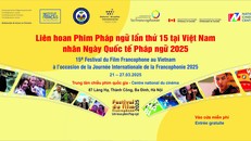 Liên hoan Phim Pháp ngữ lần thứ 15 tại Việt Nam: Hành trình khám phá văn hóa qua điện ảnh 