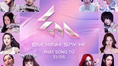 30 Em Xinh "Say Hi" lộ diện: Cùng đi kiếm tìm hào quang của nữ idol thế hệ mới 