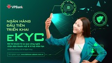 VPBank là ngân hàng đầu tiên triển khai eKYC