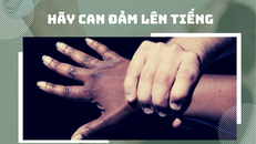 Hãy can đảm lên tiếng