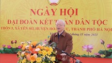 Toàn văn phát biểu của Tổng Bí thư Nguyễn Phú Trọng tại Ngày hội Đại đoàn kết toàn dân