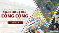 Biến di sản công nghiệp thành không gian công cộng