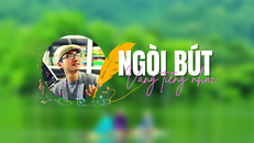 Nhà văn Lê Xuân Khoa: Ngòi bút vang tiếng nhạc