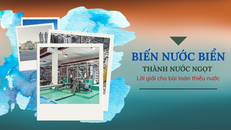 Biến nước biển thành nước ngọt - Lời giải cho bài toán thiếu nước