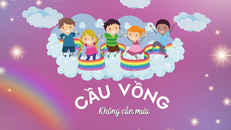 Không cần mưa vẫn có cầu vồng