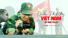 “Đi châu Phi để thấy Việt Nam rất được yêu quý”