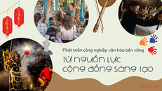 Phát triển công nghiệp văn hóa bền vững từ nguồn lực cộng đồng sáng tạo