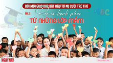 Đổi mới giáo dục bắt đầu từ nụ cười trẻ thơ - Bài 2: Reo ca hạnh phúc từ những lớp mầm
