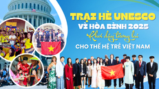 Trại Hè UNESCO vì Hòa bình 2025: Khơi dậy tương lai cho thế hệ trẻ Việt Nam