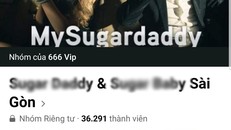 Sugar Baby - Sugar Daddy - Kỳ 1: 'Tôi là một Baby' 