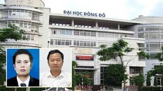 Vụ việc sai phạm tại Đại học Đông Đô đang được Bộ Công an điều tra làm rõ.