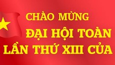 Vai trò, ý nghĩa của Đại hội đại biểu toàn quốc lần thứ XIII của Đảng