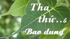 Sống biết tha thứ và bao dung