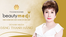 Doanh nhân Đặng Thanh Hằng chính là bà chủ "đế chế làm đẹp" mang tên Thanh Hằng Beauty Medi.