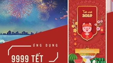 Ra mắt ứng dụng ‘9999 Tết” hoàn toàn miễn phí cho người dùng